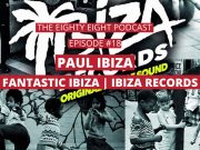 The Eighty Eight Podcast #18 Paul Ibiza The Eighty Eight Podcast