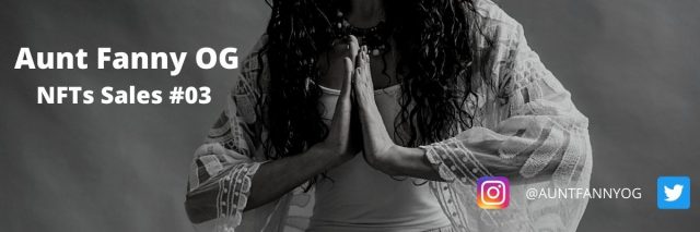 NFTs Sales #03 Aunt Fanny OG NFTs Sales #03 Aunt Fanny OG